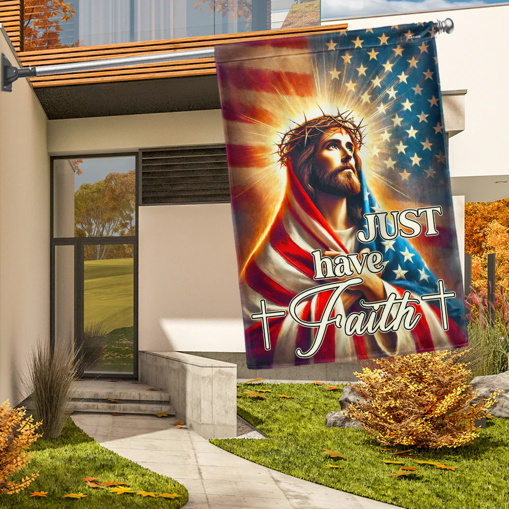 Jesus Christ Just Have Faith Flag American Flag