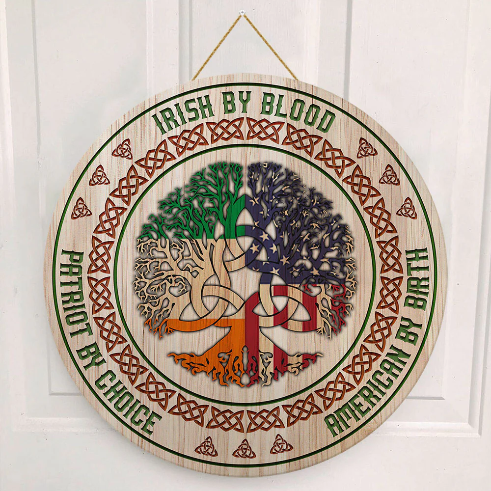 Irish By Blood American By Birth Patriot By Choice Round Wooden Sign