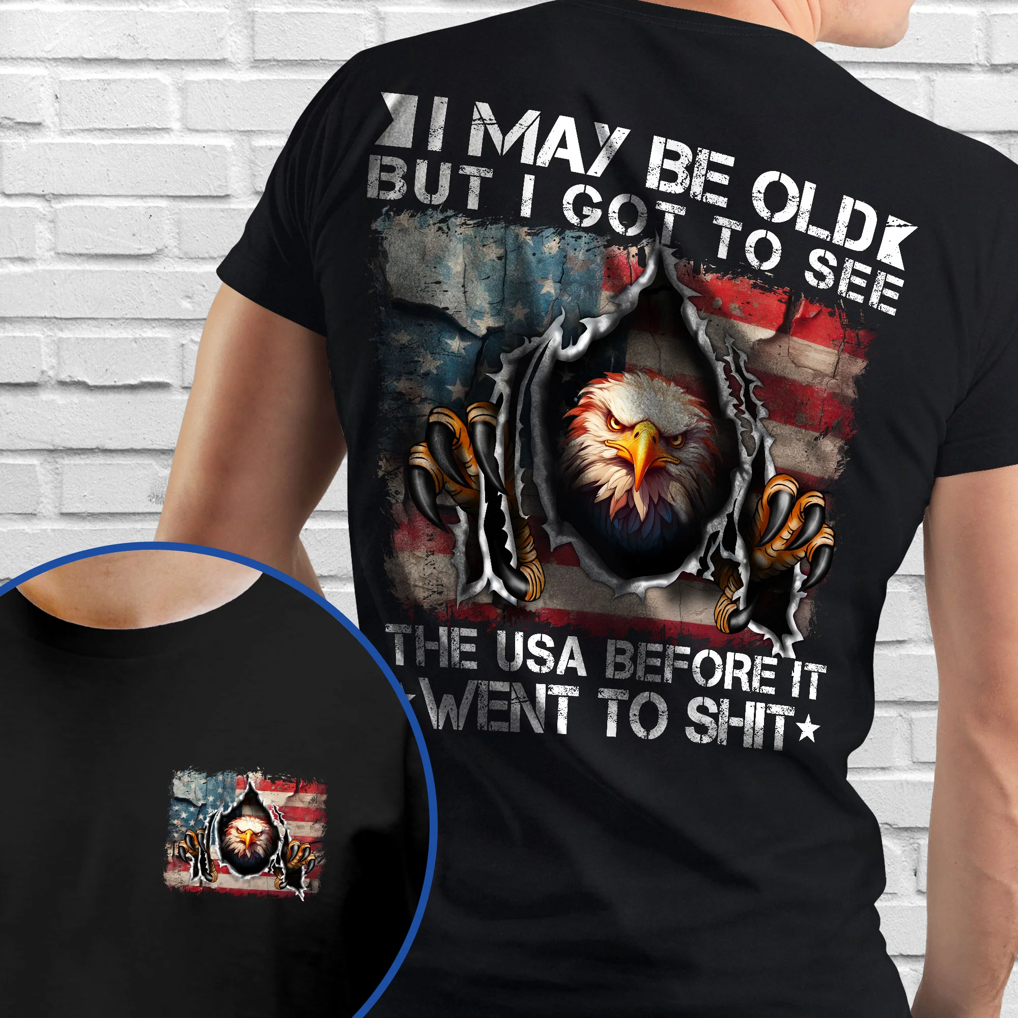 Gifts For 4th of july, I May Be Old But I Got To See The USA Before It Went To Shit T-shirt