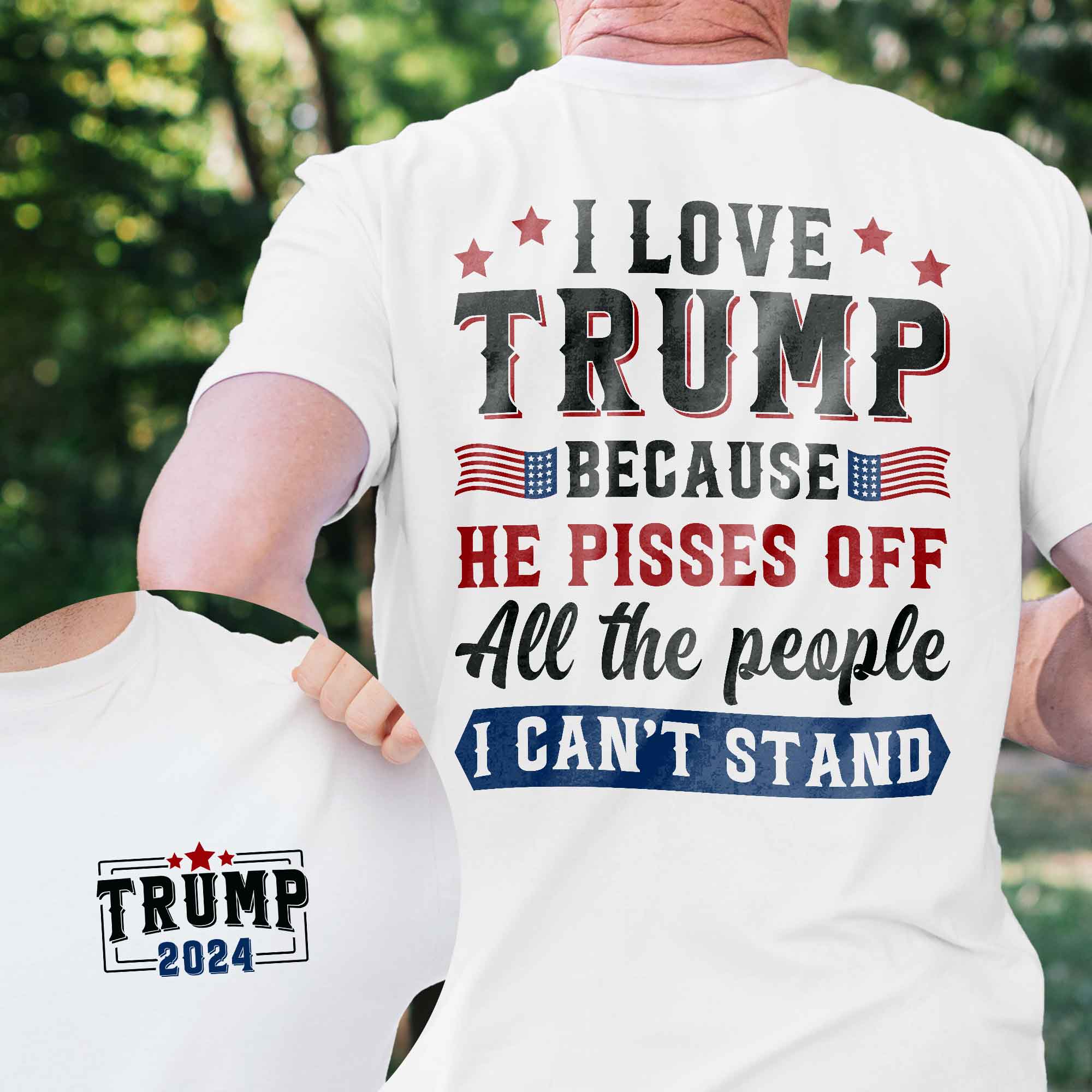 Trump Shirt I Love Trump He Pisses Of All The People I Can't Stand T-Shirt