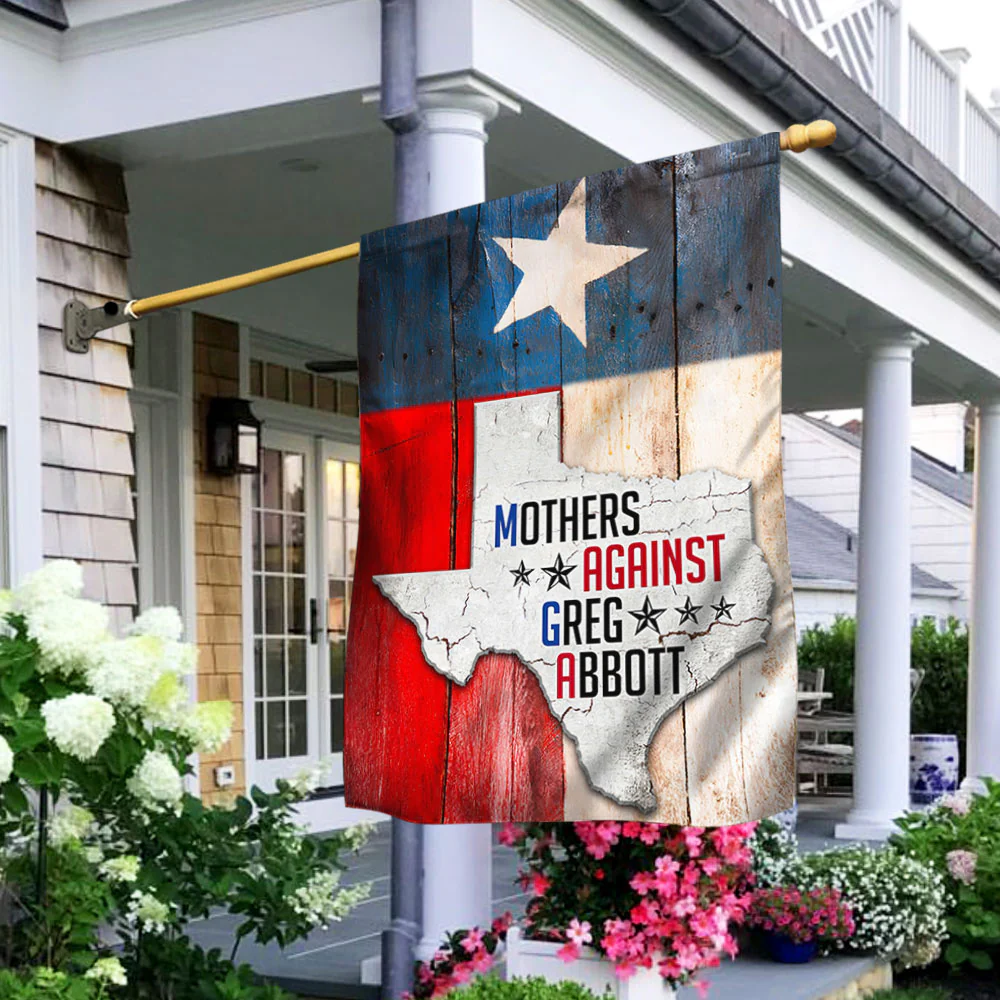 Texas Flag Texas Mothers Against Greg Abbott Flag
