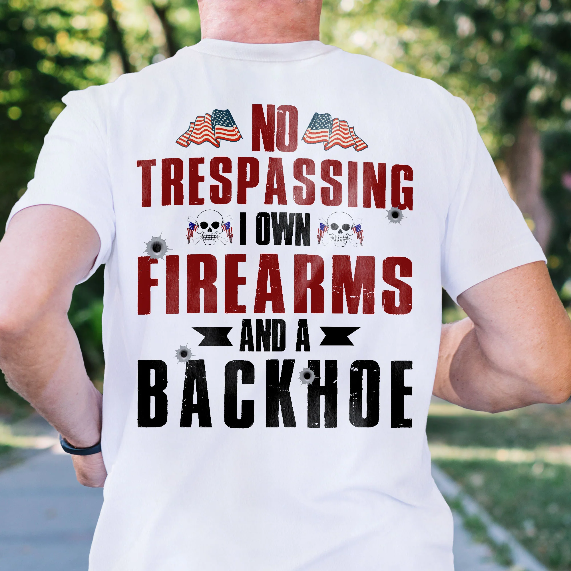 Gifts For Patriot Day, No Trespassing I Own Firearms and A Backhoe T-shirt