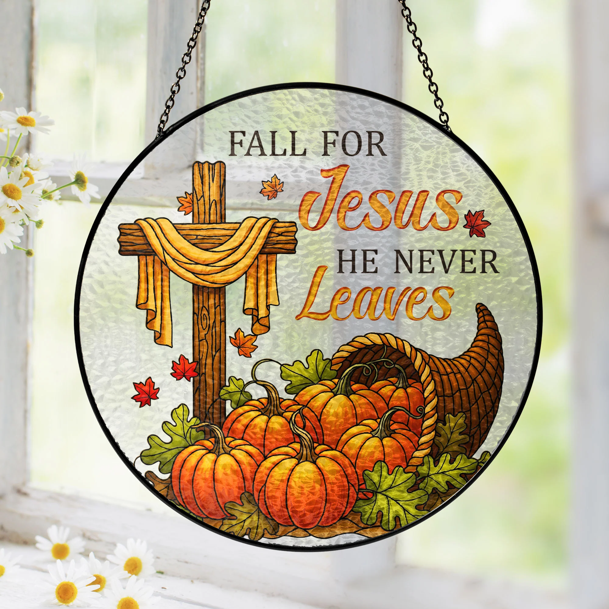 Fall for Jesus He Never Leaves Jesus Cross Thanksgiving Fall Stained Glass Suncatcher