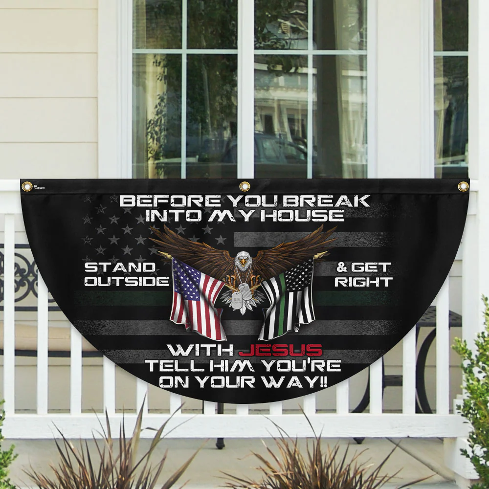 Veterans Day Flag, Patriotic Before You Break Into My House Stand Outside Get Right With Jesus Veteran Non - Pleated Fan Flag