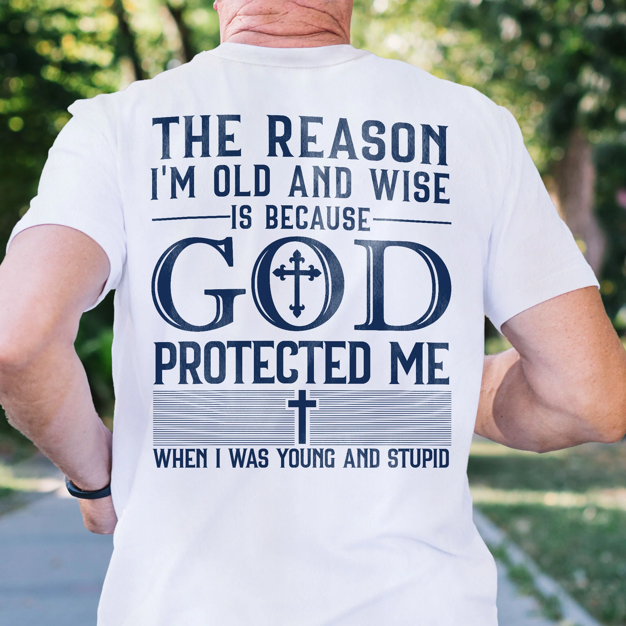 The Reason I'm Old And Wise Is Because God Protected Me T-Shirt