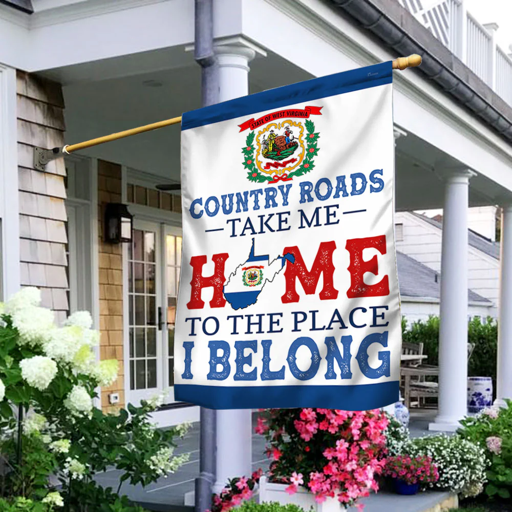 West Virginia Country Roads Take Me Home To The Place I Belong Flag
