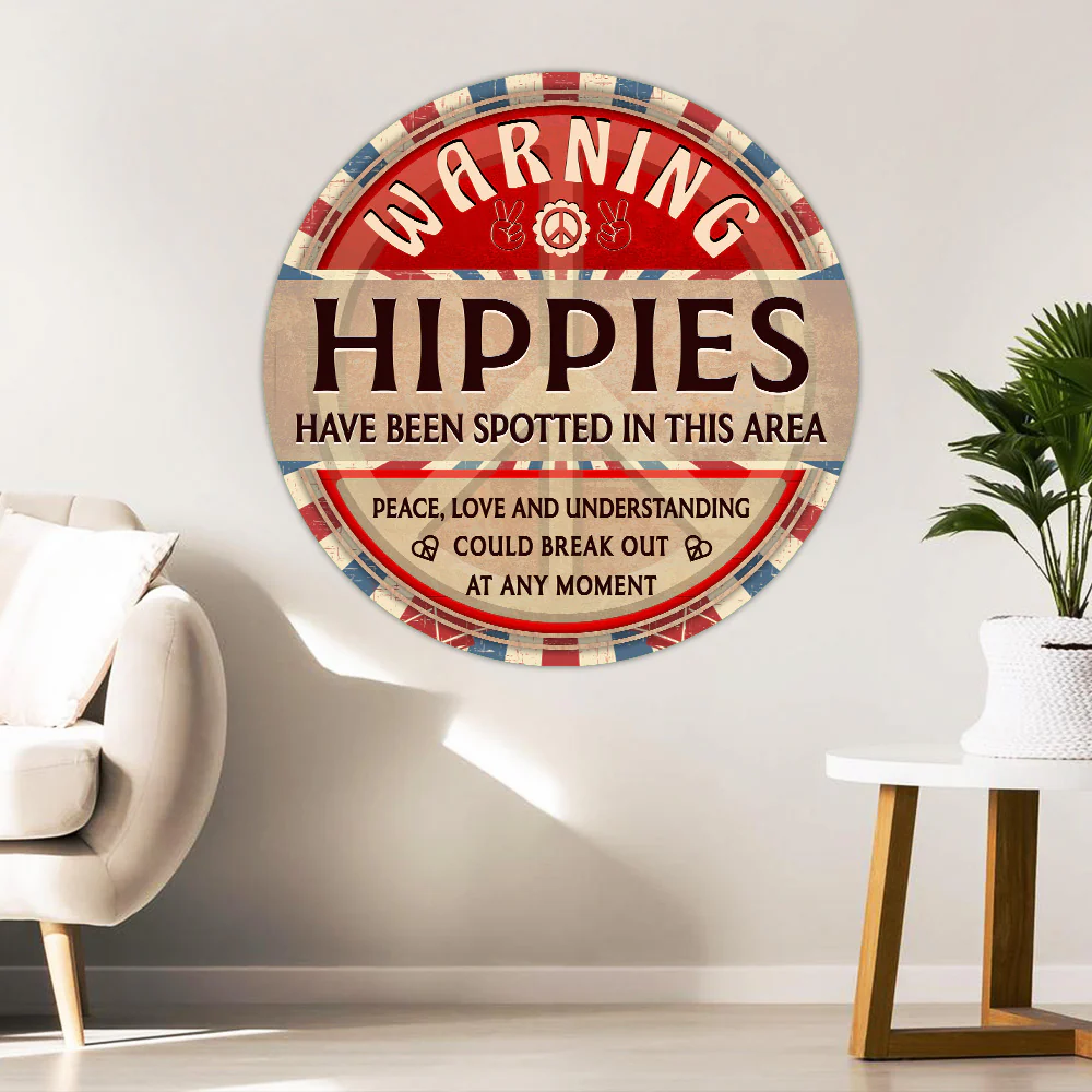 Hippie Hanging Metal Sign Hippies  Have Been Spotted In This Area